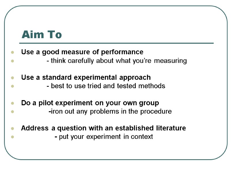 Aim To  Use a good measure of performance     